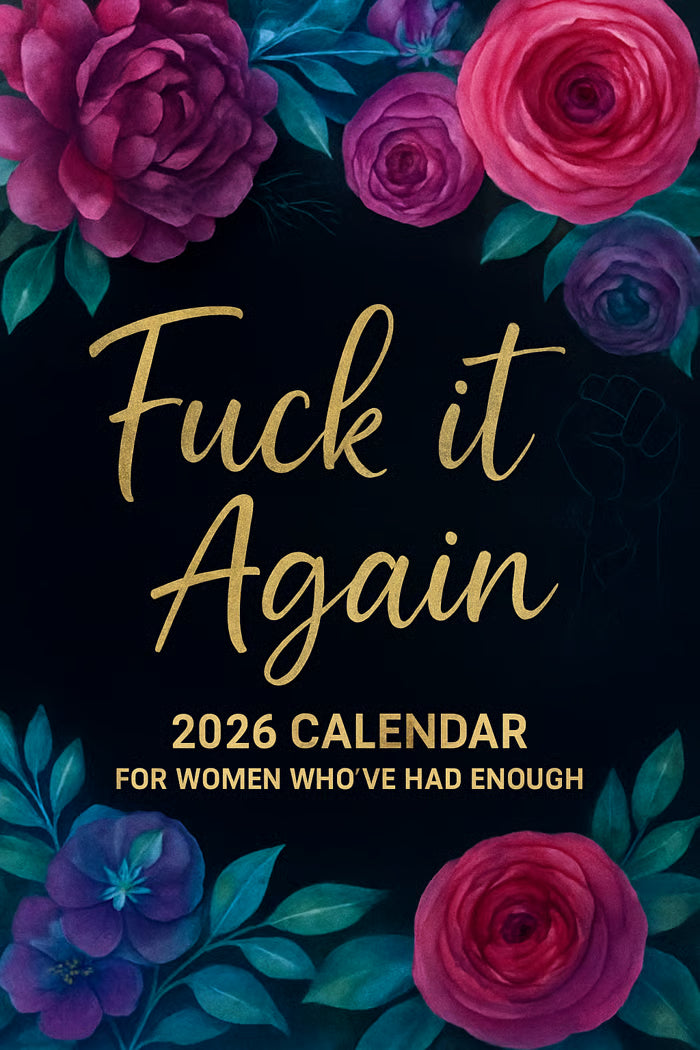 Fuck It Again – 2026 Calendar For Women Who’ve Had Enough